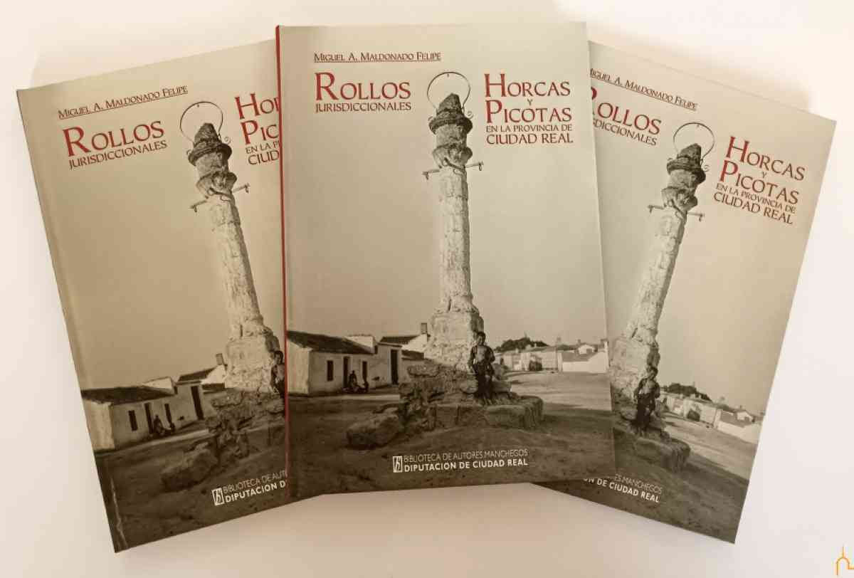 Mañana presentarán el libro “Rollos jurisdiccionales, horcas y picotas en la provincia de Ciudad Real” de Miguel Antonio Maldonado Felipe en el Museo Casa del Hidalgo de Alcázar de San Juan