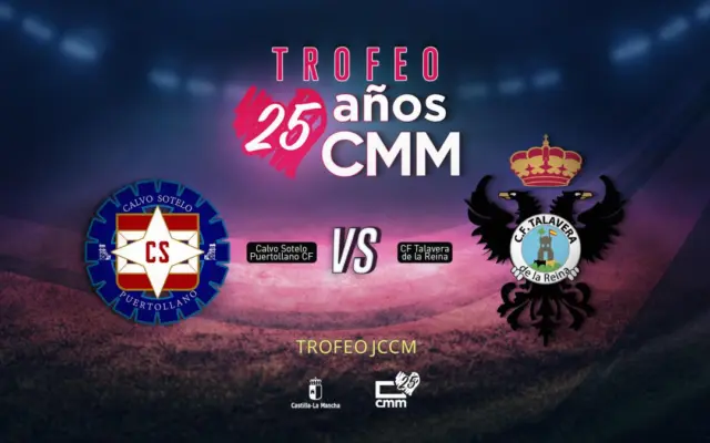 Final del Trofeo 25 Años CMM entre el CS Puertollano y el CF Talavera en el estadio Ciudad de Puertollano